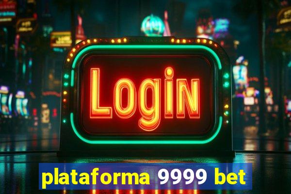 plataforma 9999 bet